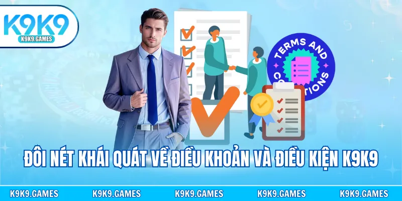 Đôi nét khái quát về điều khoản và điều kiện K9K9