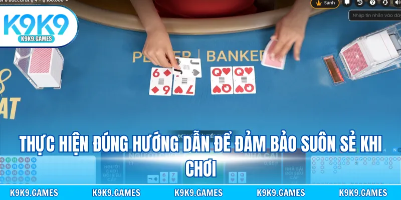 Thực hiện đúng hướng dẫn để đảm bảo suôn sẻ khi chơi